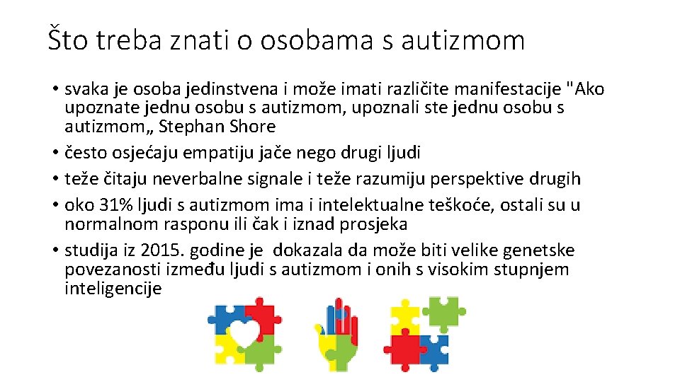 Što treba znati o osobama s autizmom • svaka je osoba jedinstvena i može