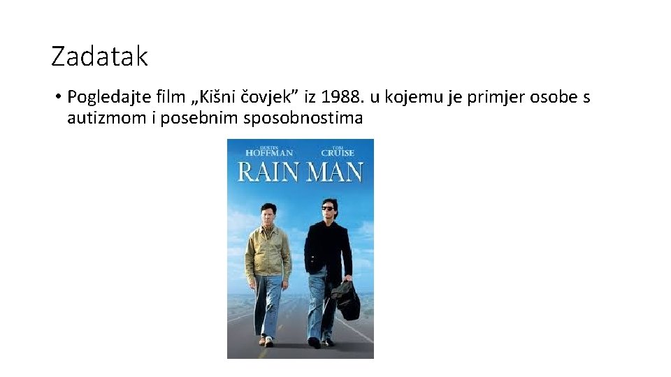 Zadatak • Pogledajte film „Kišni čovjek” iz 1988. u kojemu je primjer osobe s