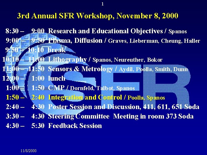 1 3 rd Annual SFR Workshop, November 8, 2000 8: 30 – 9: 00