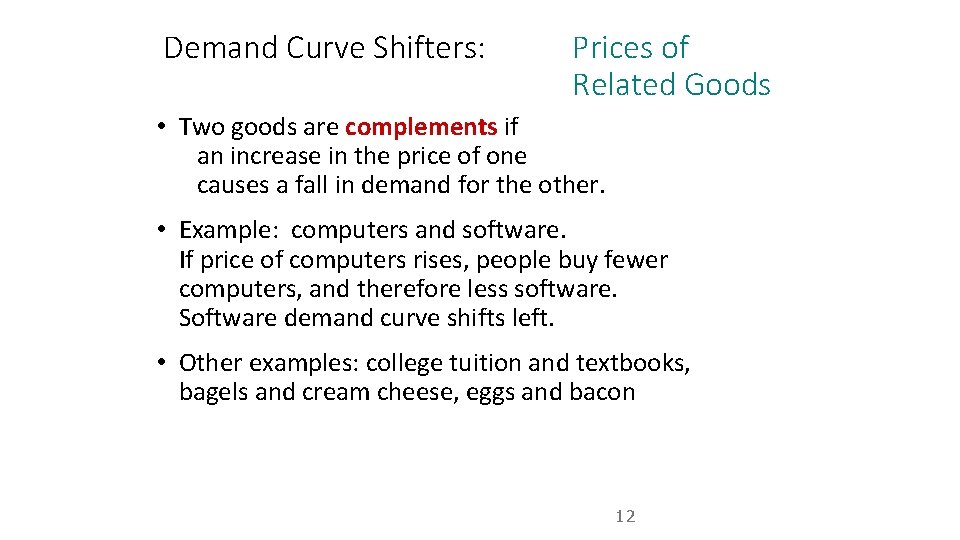 Demand Curve Shifters: Prices of Related Goods • Two goods are complements if an