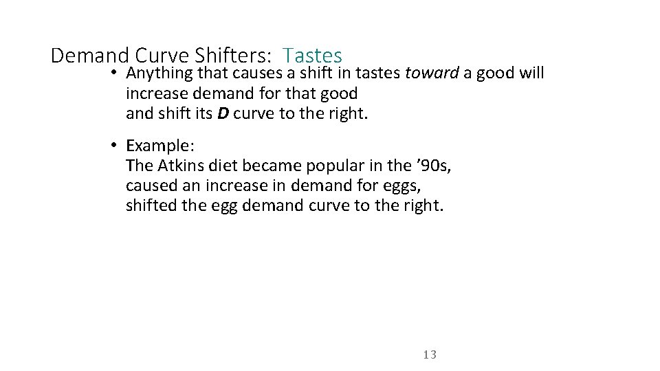 Demand Curve Shifters: Tastes • Anything that causes a shift in tastes toward a