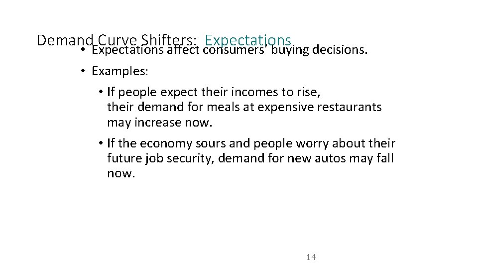 Demand Curve Shifters: Expectations • Expectations affect consumers’ buying decisions. • Examples: • If