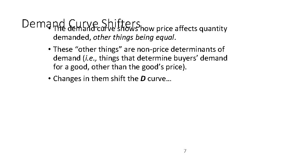 Demand Curvecurve Shifters • The demand shows how price affects quantity demanded, other things
