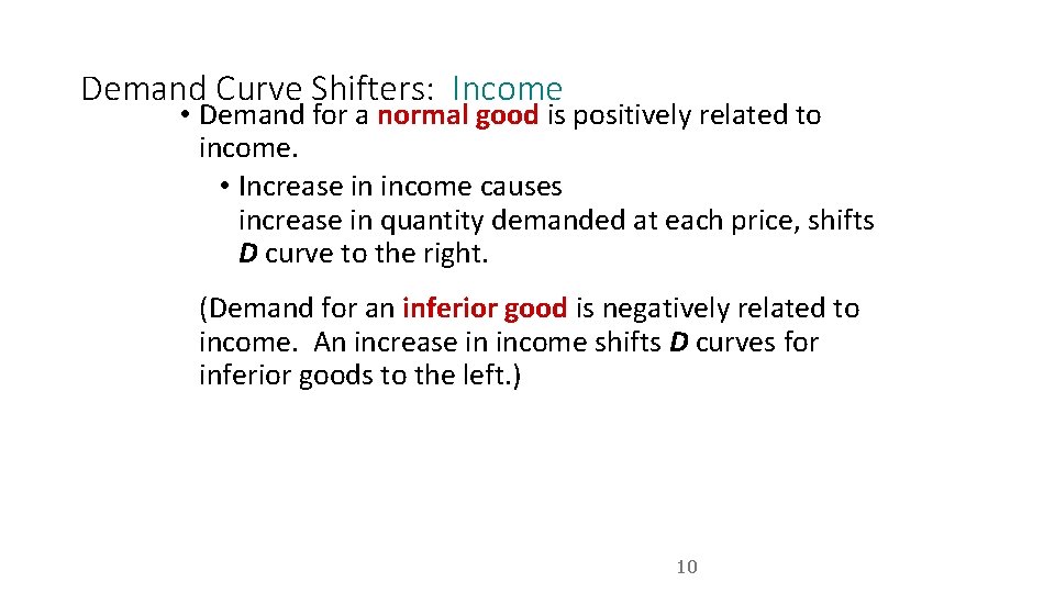 Demand Curve Shifters: Income • Demand for a normal good is positively related to