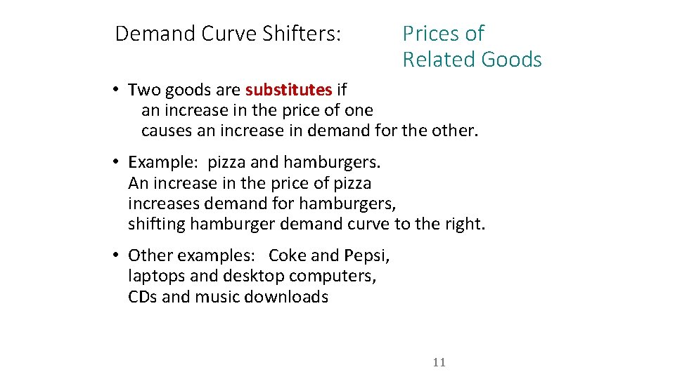Demand Curve Shifters: Prices of Related Goods • Two goods are substitutes if an