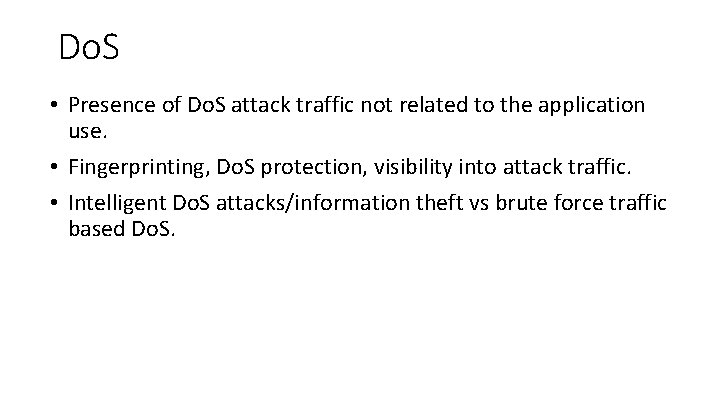Do. S • Presence of Do. S attack traffic not related to the application