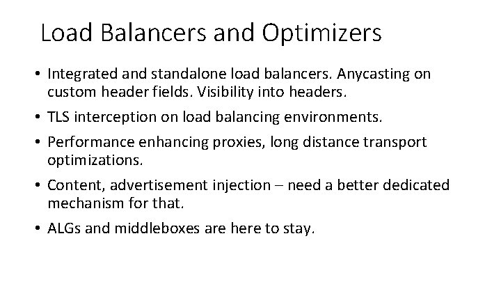 Load Balancers and Optimizers • Integrated and standalone load balancers. Anycasting on custom header