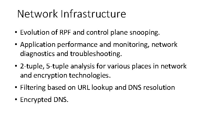 Network Infrastructure • Evolution of RPF and control plane snooping. • Application performance and