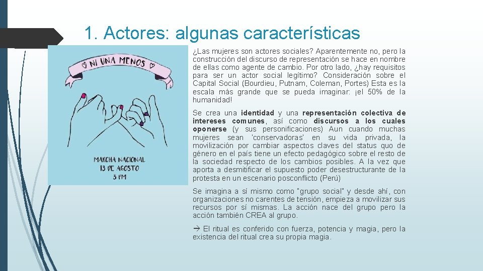 1. Actores: algunas características ¿Las mujeres son actores sociales? Aparentemente no, pero la construcción