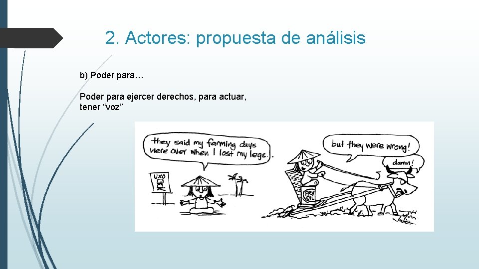 2. Actores: propuesta de análisis b) Poder para… Poder para ejercer derechos, para actuar,