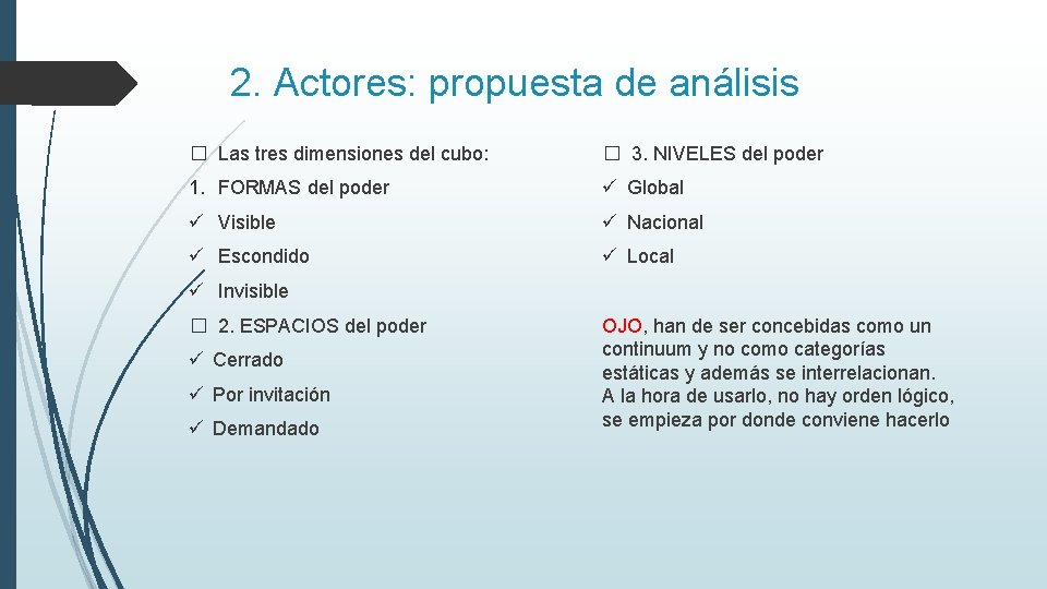 2. Actores: propuesta de análisis � Las tres dimensiones del cubo: � 3. NIVELES