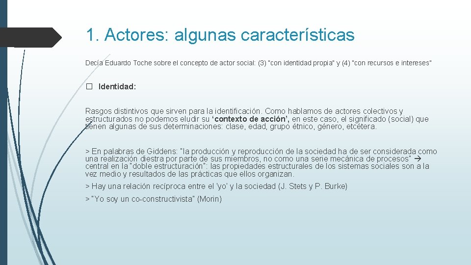 1. Actores: algunas características Decía Eduardo Toche sobre el concepto de actor social: (3)