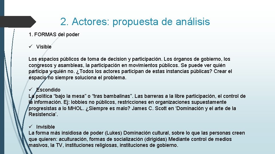 2. Actores: propuesta de análisis 1. FORMAS del poder ü Visible Los espacios públicos