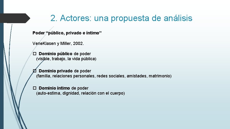 2. Actores: una propuesta de análisis Poder “público, privado e íntimo” Vene. Klasen y