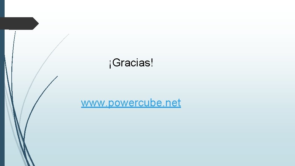 ¡Gracias! www. powercube. net 