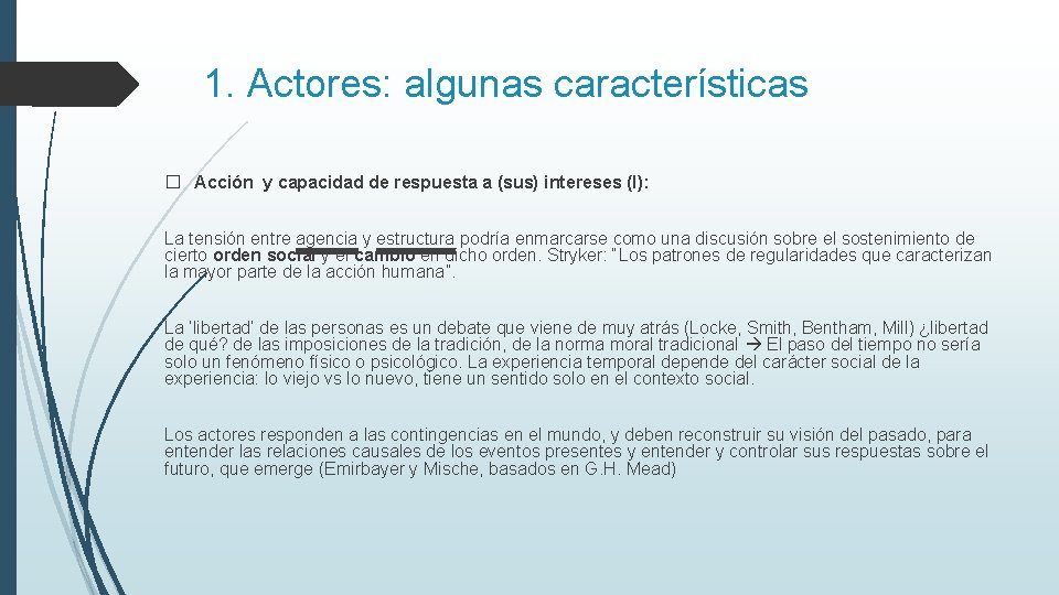 1. Actores: algunas características � Acción y capacidad de respuesta a (sus) intereses (I):