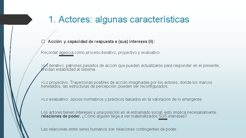 1. Actores: algunas características � Acción y capacidad de respuesta a (sus) intereses (II):