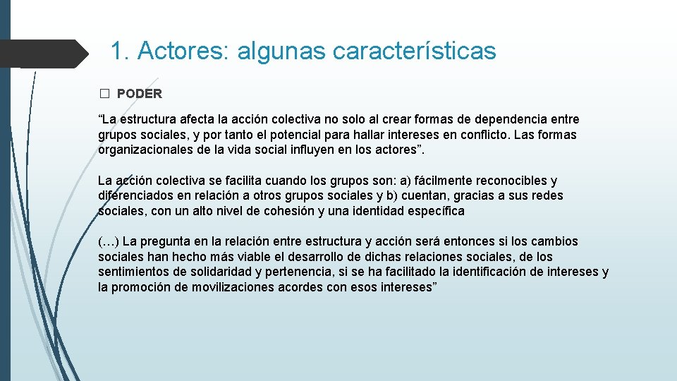 1. Actores: algunas características � PODER “La estructura afecta la acción colectiva no solo