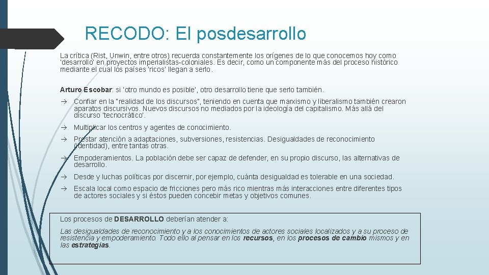 RECODO: El posdesarrollo La crítica (Rist, Unwin, entre otros) recuerda constantemente los orígenes de