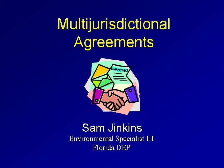 Multijurisdictional Agreements Sam Jinkins Environmental Specialist III Florida DEP 