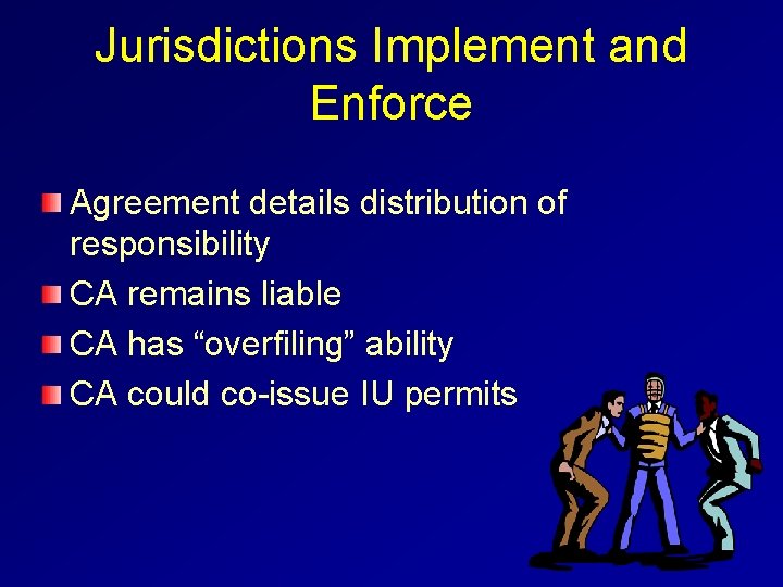 Jurisdictions Implement and Enforce Agreement details distribution of responsibility CA remains liable CA has