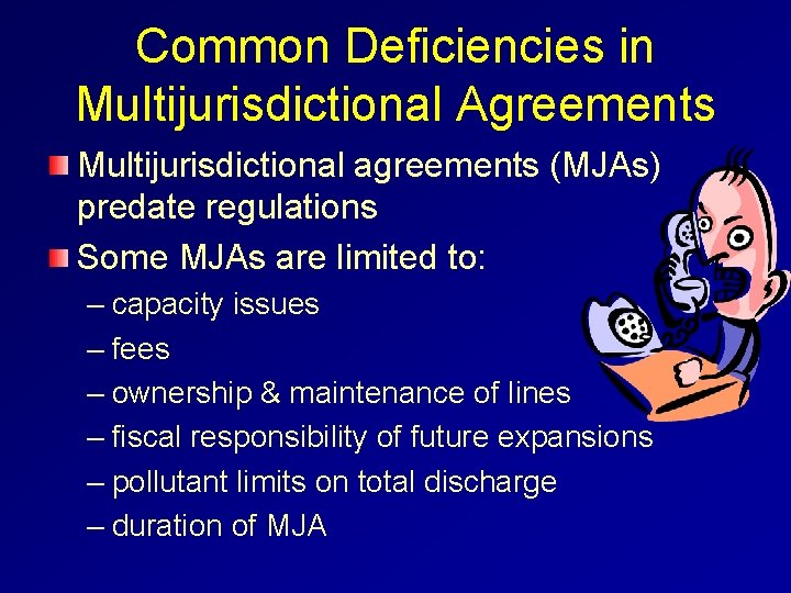 Common Deficiencies in Multijurisdictional Agreements Multijurisdictional agreements (MJAs) predate regulations Some MJAs are limited
