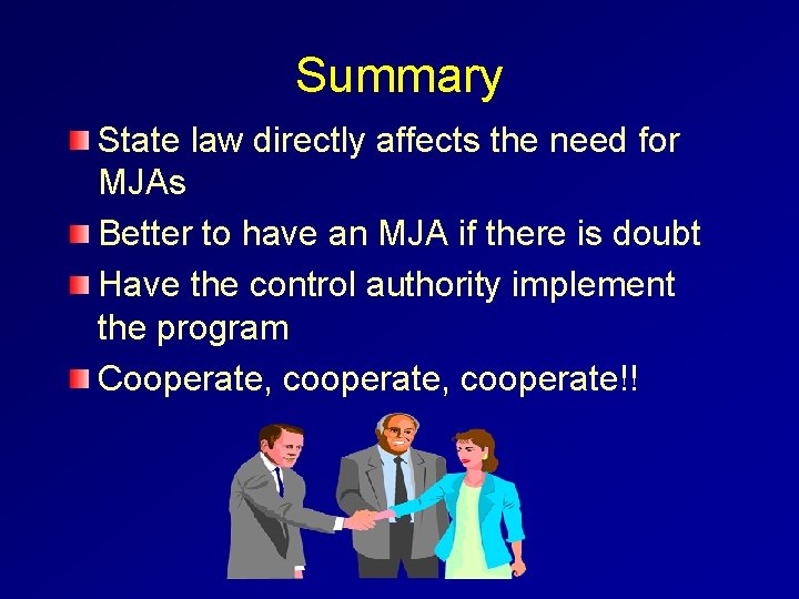Summary State law directly affects the need for MJAs Better to have an MJA