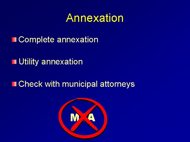 Annexation Complete annexation Utility annexation Check with municipal attorneys MJA 