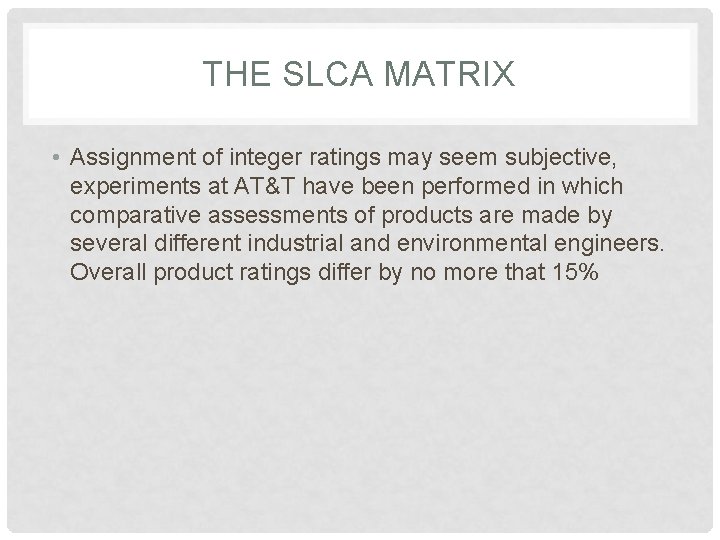 THE SLCA MATRIX • Assignment of integer ratings may seem subjective, experiments at AT&T