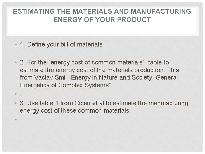 ESTIMATING THE MATERIALS AND MANUFACTURING ENERGY OF YOUR PRODUCT • 1. Define your bill