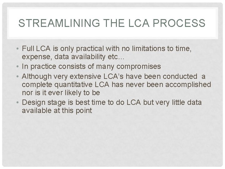 STREAMLINING THE LCA PROCESS • Full LCA is only practical with no limitations to