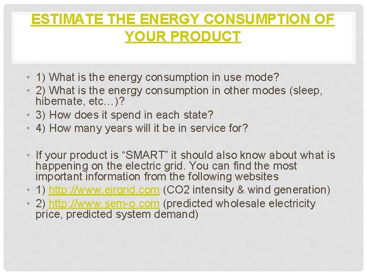 ESTIMATE THE ENERGY CONSUMPTION OF YOUR PRODUCT • 1) What is the energy consumption