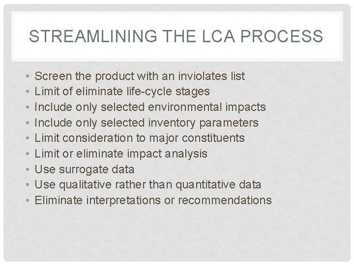 STREAMLINING THE LCA PROCESS • • • Screen the product with an inviolates list