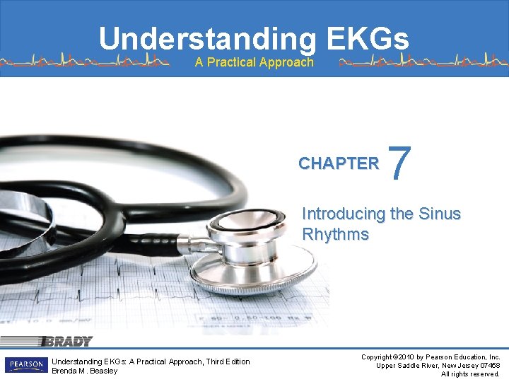 Understanding EKGs A Practical Approach For the Dental Hygienist CHAPTER 7 Introducing the Sinus
