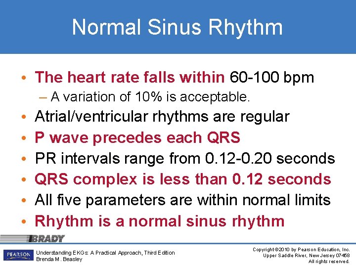 Normal Sinus Rhythm • The heart rate falls within 60 -100 bpm – A