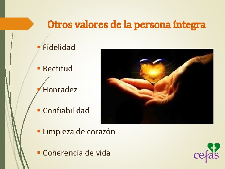 Otros valores de la persona íntegra § Fidelidad § Rectitud § Honradez § Confiabilidad