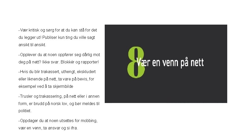 -Vær kritisk og sørg for at du kan stå for det du legger ut!