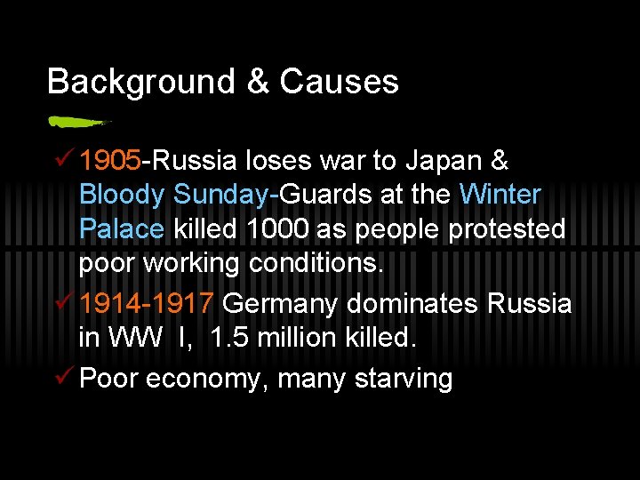 Background & Causes ü 1905 -Russia loses war to Japan & Bloody Sunday-Guards at