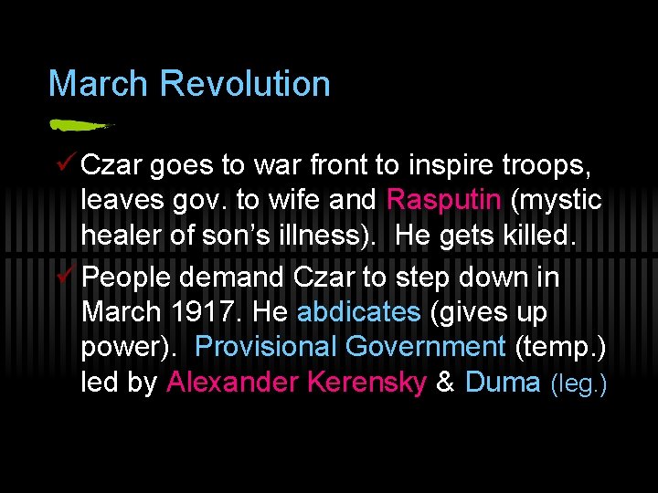 March Revolution ü Czar goes to war front to inspire troops, leaves gov. to