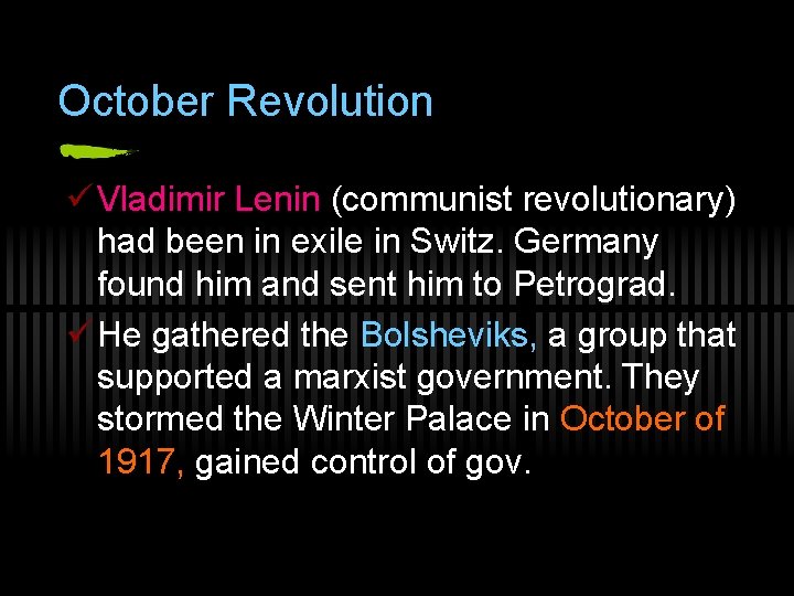 October Revolution ü Vladimir Lenin (communist revolutionary) had been in exile in Switz. Germany