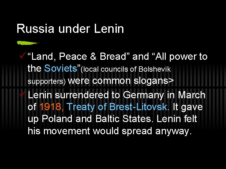 Russia under Lenin ü “Land, Peace & Bread” and “All power to the Soviets”(local