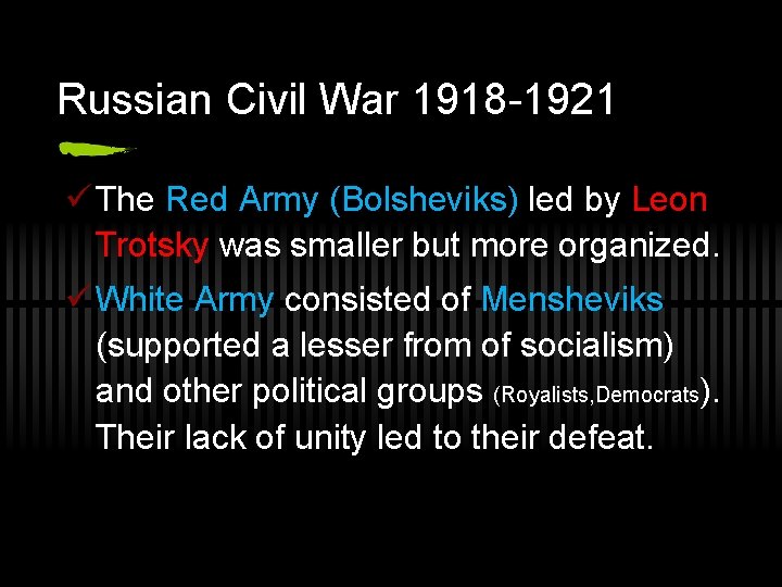 Russian Civil War 1918 -1921 ü The Red Army (Bolsheviks) led by Leon Trotsky