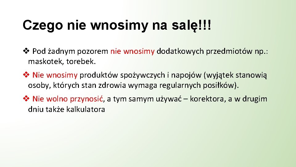 Czego nie wnosimy na salę!!! v Pod żadnym pozorem nie wnosimy dodatkowych przedmiotów np.
