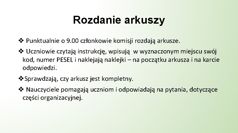 Rozdanie arkuszy v Punktualnie o 9. 00 członkowie komisji rozdają arkusze. v Uczniowie czytają