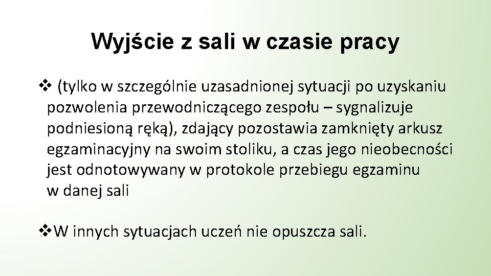 Wyjście z sali w czasie pracy v (tylko w szczególnie uzasadnionej sytuacji po uzyskaniu