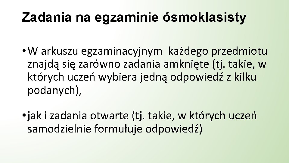 Zadania na egzaminie ósmoklasisty • W arkuszu egzaminacyjnym każdego przedmiotu znajdą się zarówno zadania