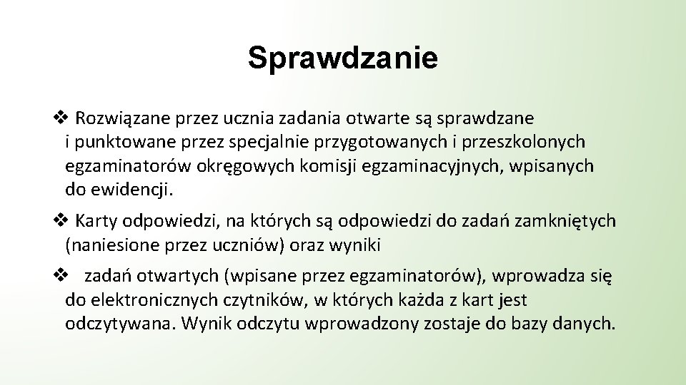 Sprawdzanie v Rozwiązane przez ucznia zadania otwarte są sprawdzane i punktowane przez specjalnie przygotowanych