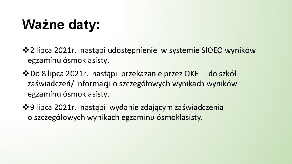Ważne daty: v 2 lipca 2021 r. nastąpi udostępnienie w systemie SIOEO wyników egzaminu
