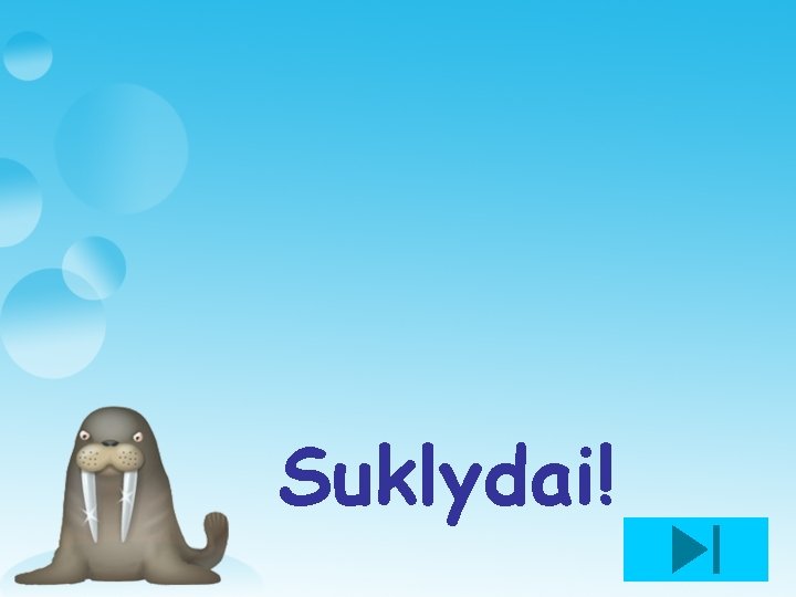 Suklydai! 