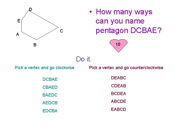 D E C A • How many ways can you name pentagon DCBAE? 10